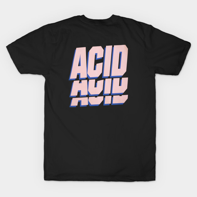 ACID T-SHIRT by zackdesigns